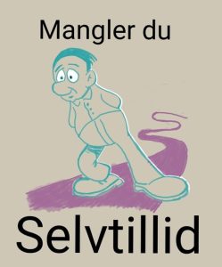 Dårlig selvtillid - Lær hvordan du styrker og booster din dårlige selvtillid