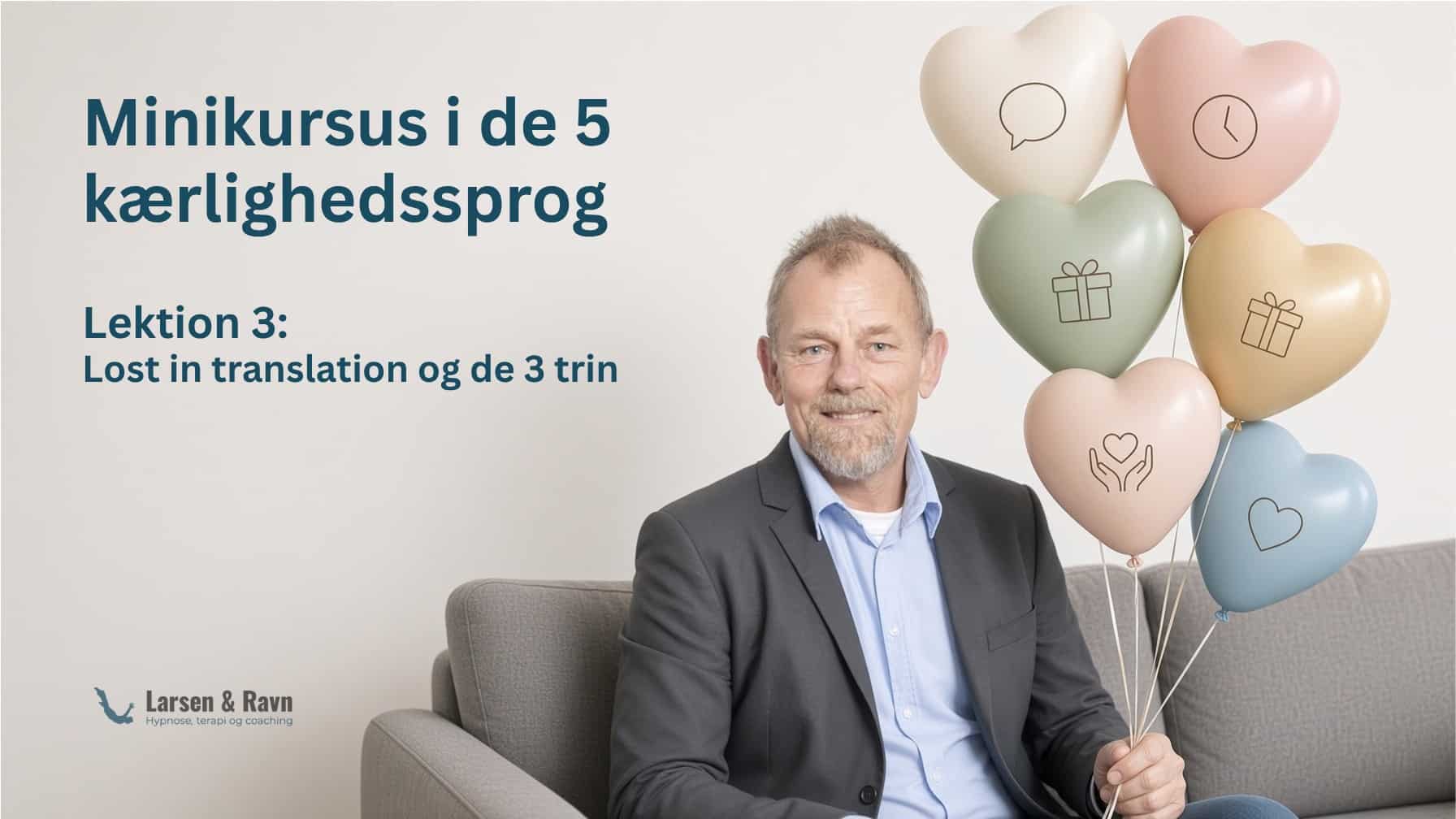Minikursus i de fem kærlighedssprog, lektion 3: Lost in translation og de 3 trin – parterapeut Ulf Larsen